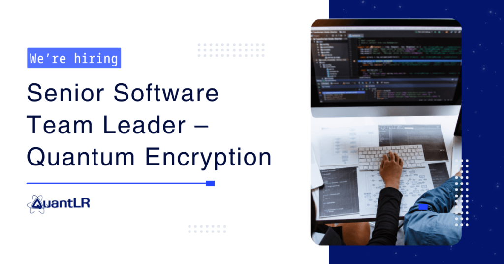 Senior Software Team Leader – Quantum Encryption
